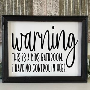 Warning This Is A Kids Bathroom. I Have No Control In Here Wall Decor